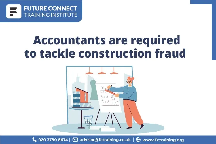 Accountants are required to tackle construction fraud