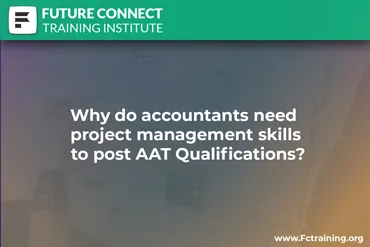 Why do accountants need project management skills to post AAT Qualifications?