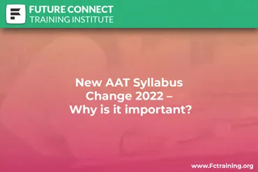 New AAT Syllabus Change 2022 - Why is it important?
