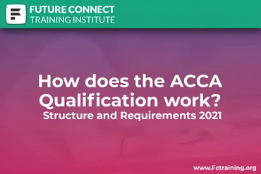 How does the ACCA Qualification work? Structure and Requirements 2021