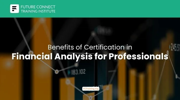 Benefits of Certification in Financial Analysis for Professionals Benefits of Certification in Financial Analysis for Professionals