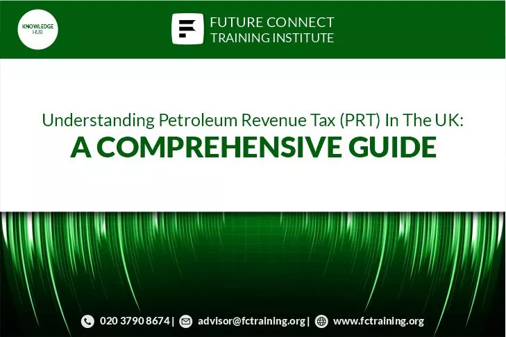 Understanding Petroleum Revenue Tax (PRT) in the UK: A Comprehensive Guide